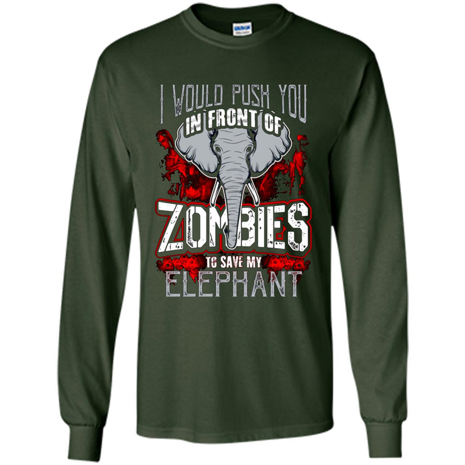 I Would Push You In Front Of Zombies To Save My Elephant