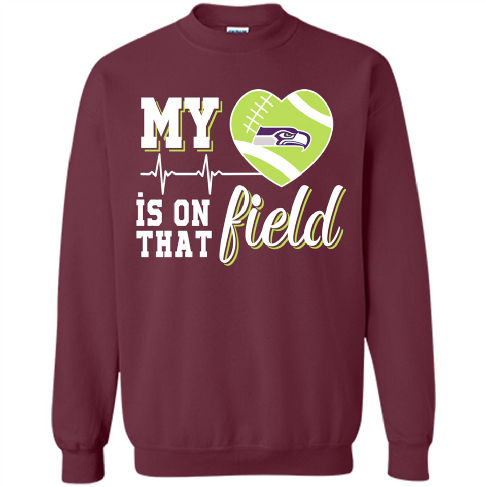 Seattle Seahawks Football My Heart is on that Field - Sweatshirt