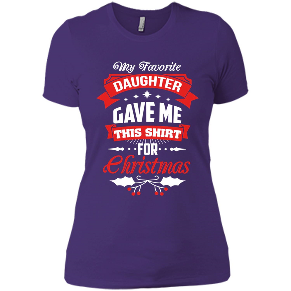 My Favorite Daughter Gave Me This Shirt For Christmas Gift - Ladies' Boyfriend T-Shirt