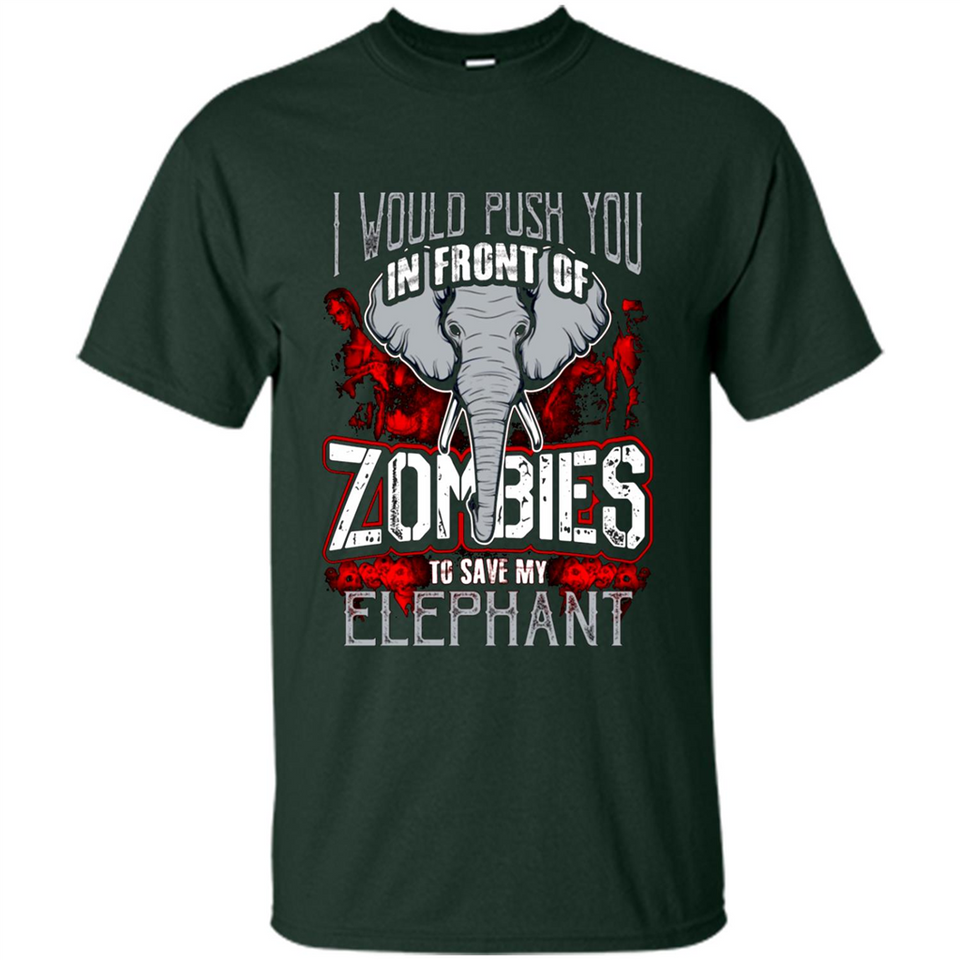 I Would Push You In Front Of Zombies To Save My Elephant