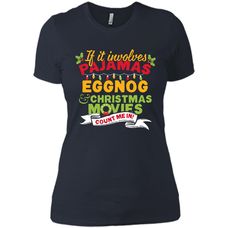 Pajamas, Eggnog and Christmas Movies Count Me In - Ladies' Boyfriend T-Shirt