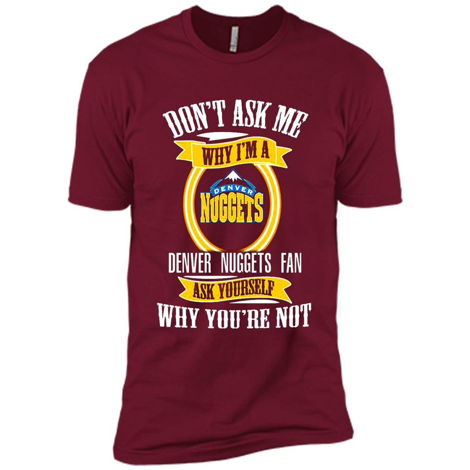 Don't Ask Me Why I'm A Denver Nuggets Fan Ask Yourself