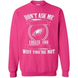 Don't Ask Me Why I'm A Philadelphia Eagles Fan Ask Yourself