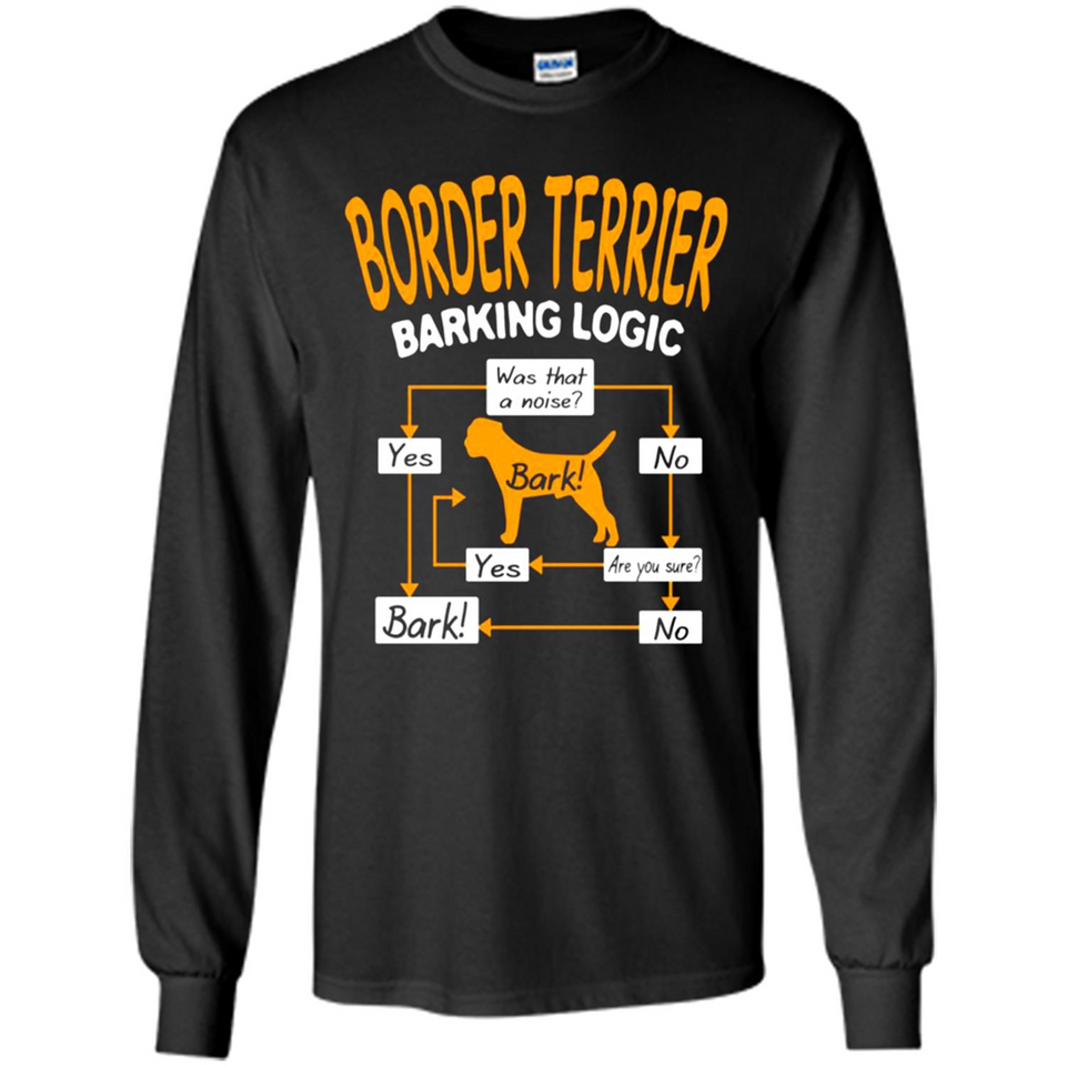 Border Terrier Barking Logic - Long Sleeve T-Shirt