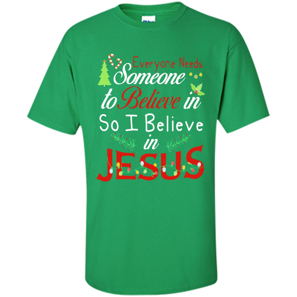 Everyone Need Someone To Believe in So Believe In Jesus Christmas