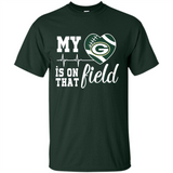 Green Bay Packers Football My Heart is on that Field - Shirt