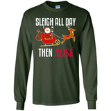 Sleigh All Day Then Rose Christmas Wine Gift - Long Sleeve T-Shirt