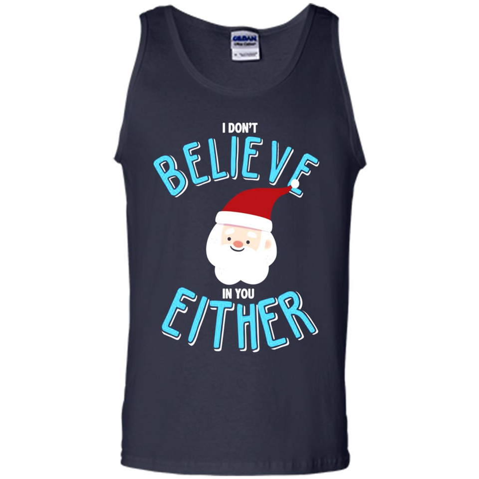 Santa Doesn't Believe In You Either Christmas Ls Shirt Gift - Tank Top