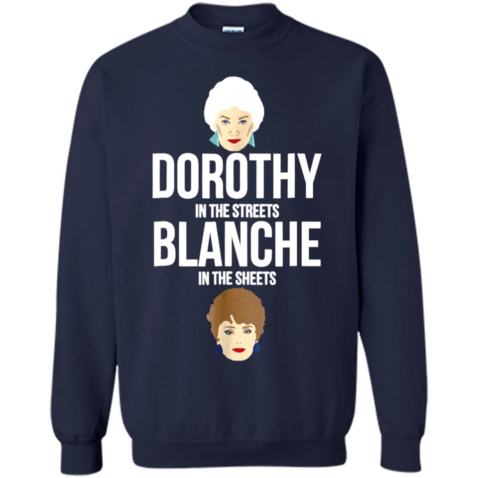 DOROTHYS IN THE STREETS BLANCHES IN THE SHEETS