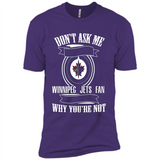 Don't Ask Me Why I'm A Winnipeg Jets Fan Ask Yourself