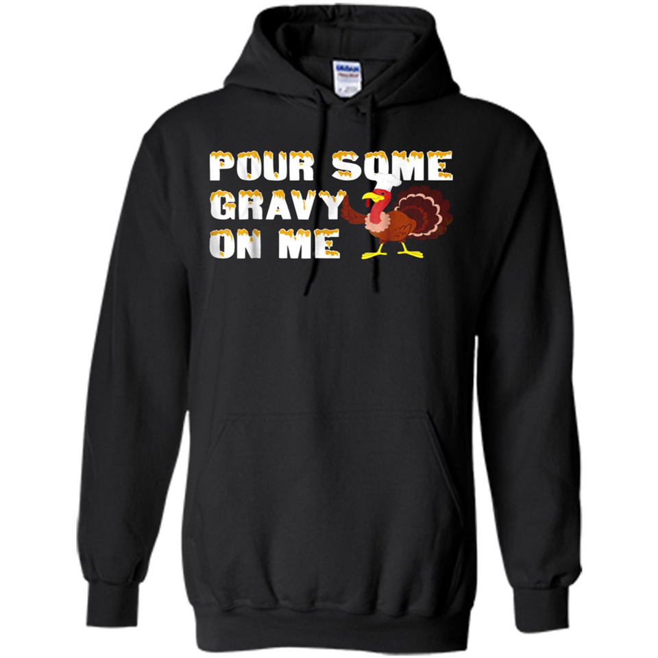 Pour Some Gravy On Me Funny Turkey Thanksgiving