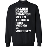 Dasher Dancer Prancer Vixen Tequila Rum Vodka Whiskey Reindeer Christmas T-Shirt - Sweatshirt