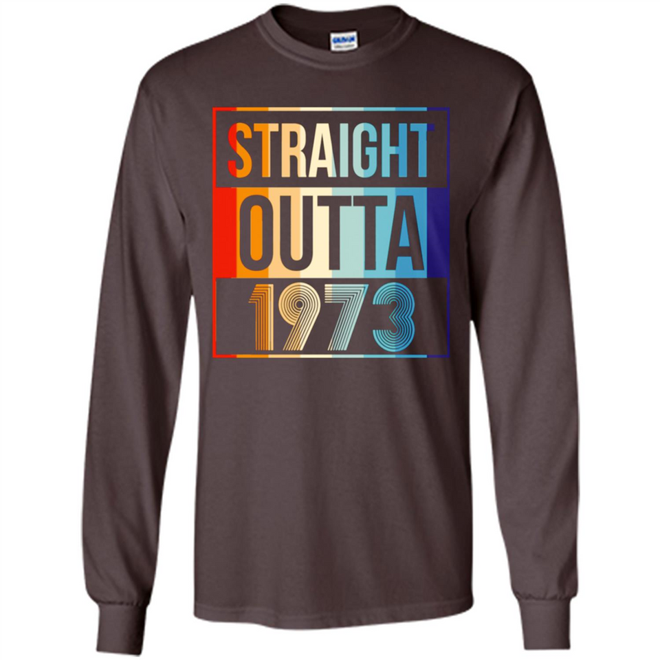 Retro Straight Outta 1973 45 Years Old - Long Sleeve T-Shirt