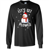 Let's Get Plowed Funny Christmas Snowman - Long Sleeve T-Shirt