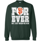 San Francisco Giants Forever For ever not just when we win - Sweatshirt