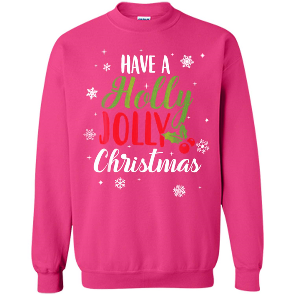 Have A Holly Jolly Christmas T-Shirt Cute Mistletoe - Sweatshirt