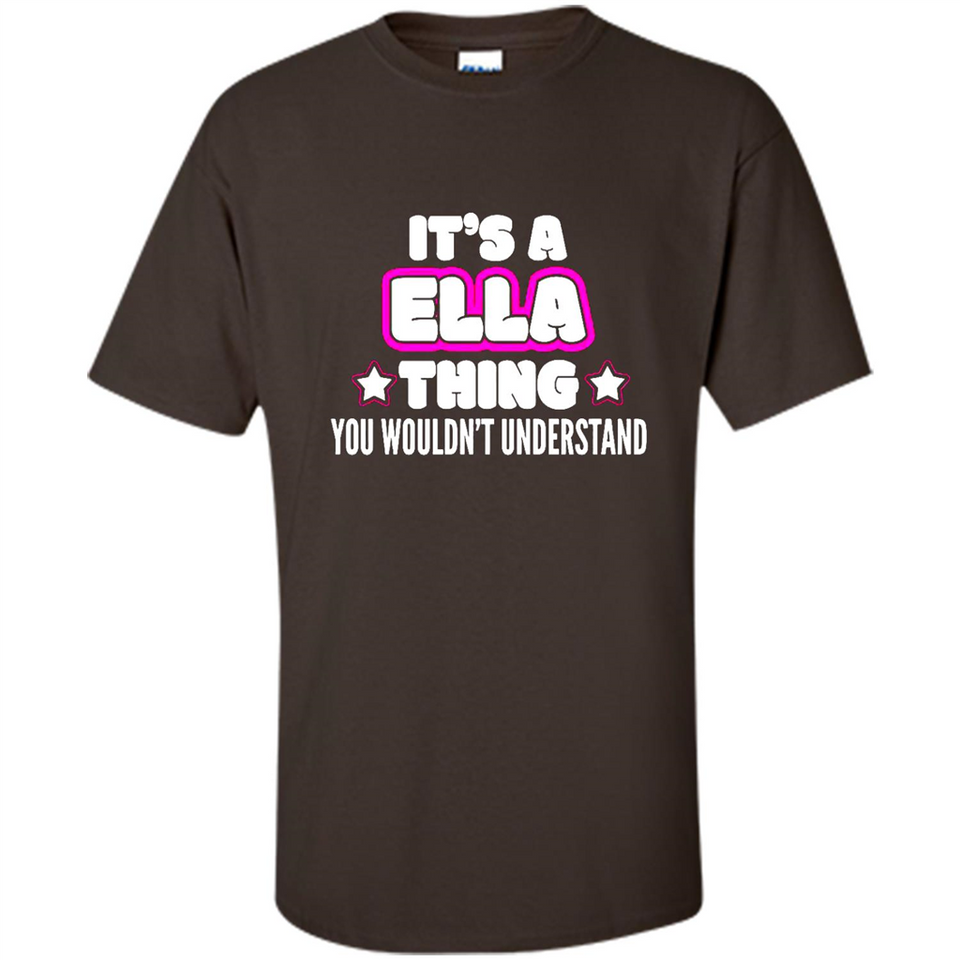 It's A Ella Thing You Wouldn't Understand - Shirt