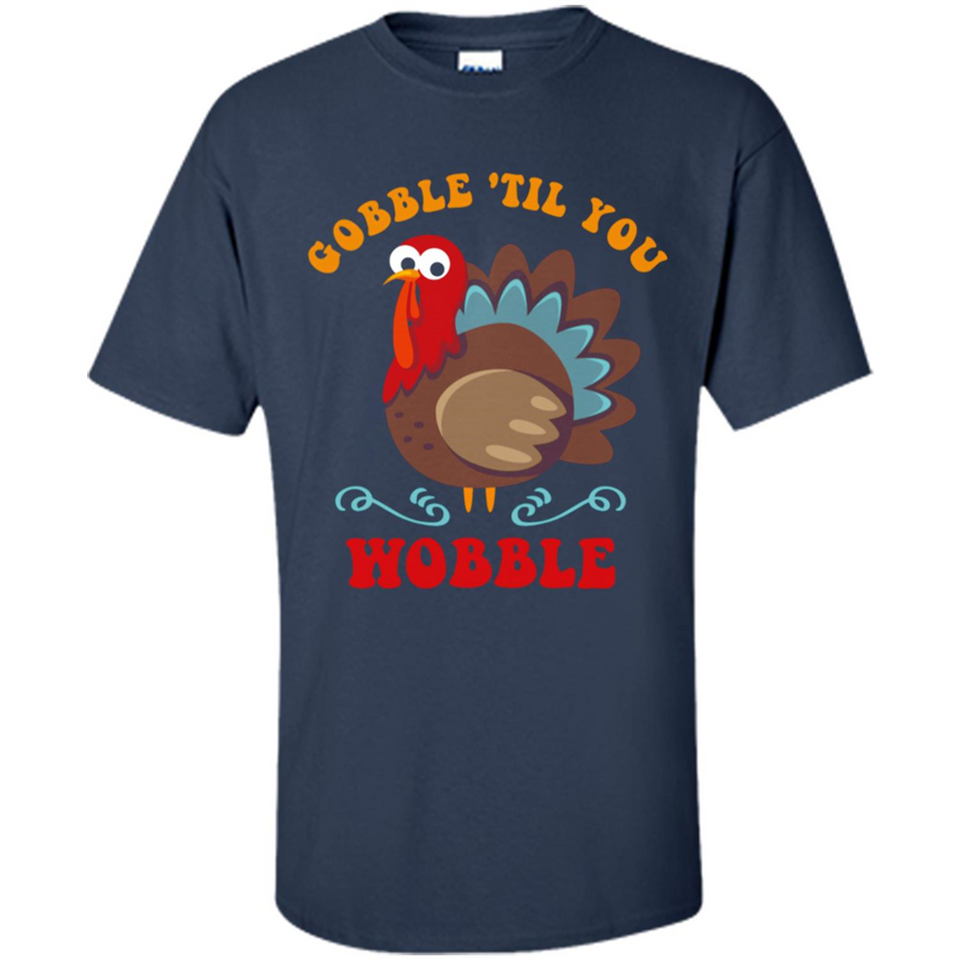 Thanksgiving Gobble Wobble Turkey - Shirt