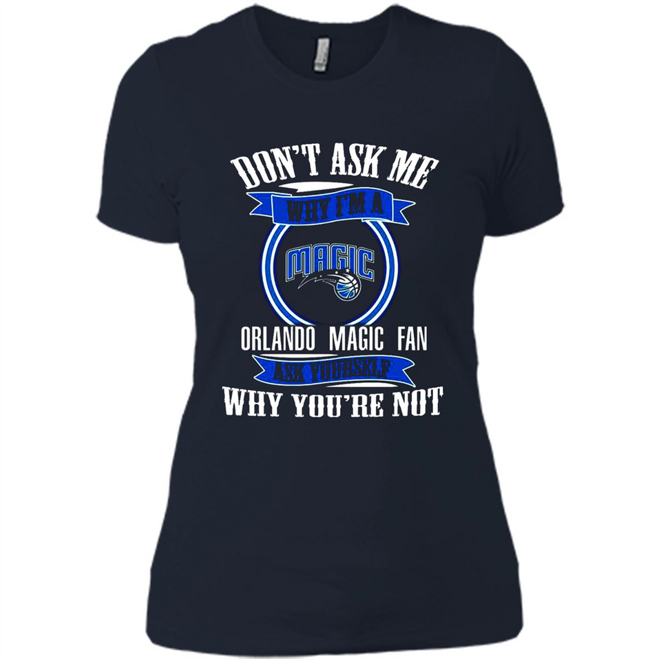 Don't Ask Me Why I'm A Orlando Magic Fan Ask Yourself