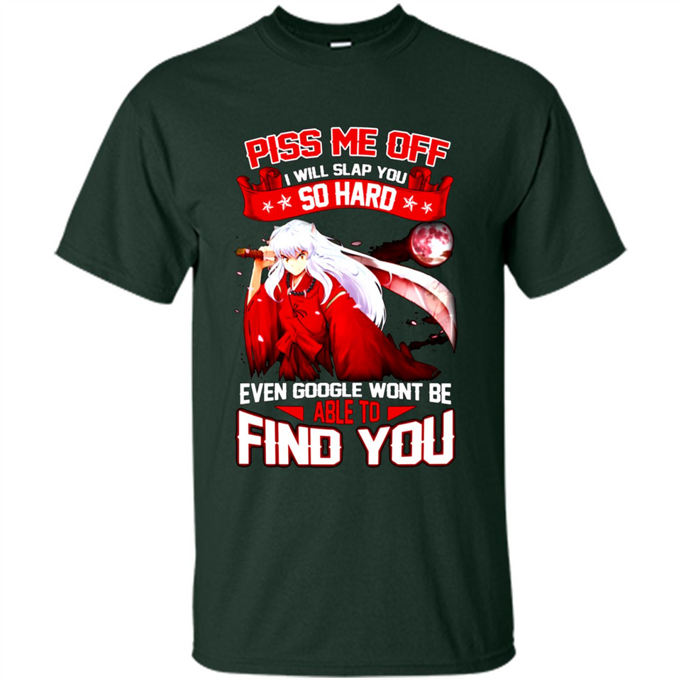 InuYasha Piss Me Off I Will Slap You So Hard Funny