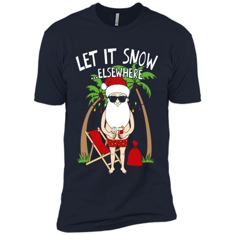Let It Snow Elsewhere - Premium Short Sleeve T-Shirt