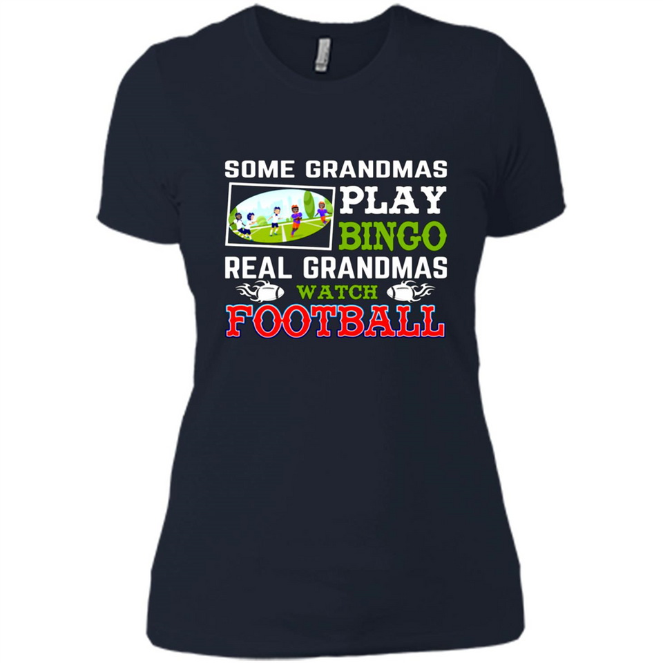 Some Grandmas Play Bingo Real Grandmas Watch Football