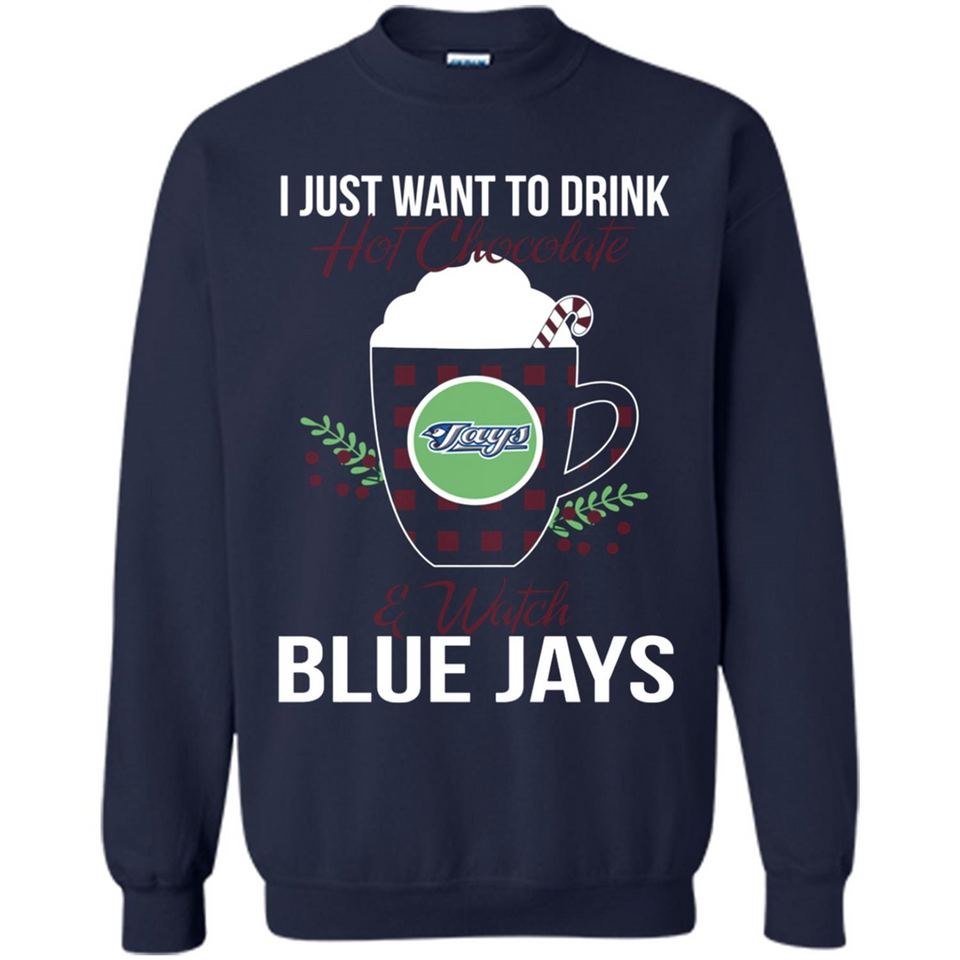 I Just Want To Drink Hot Chocolate & Watch Toronto Blue Jays Ugly Christmas Sweater PINGPONG