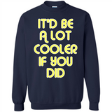 It'd Be A Lot Cooler If You Did Vintage Large Print - Sweatshirt