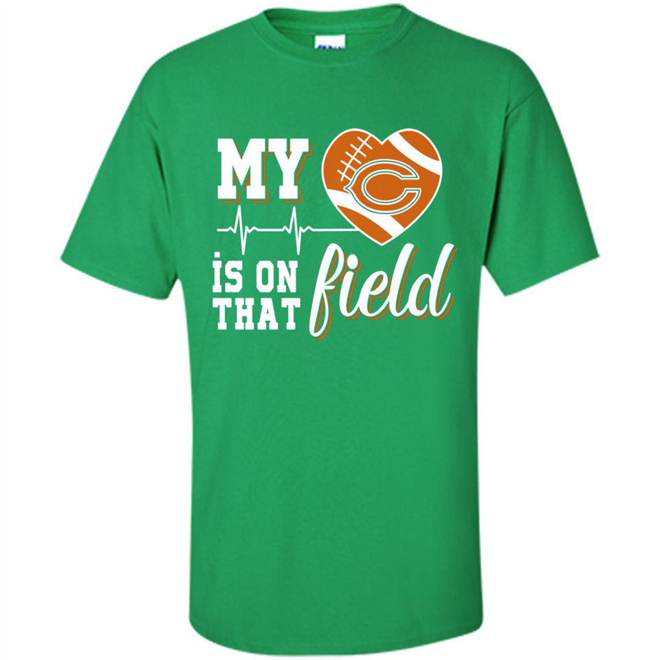 Chicago Bears Football My Heart is on that Field - Shirt