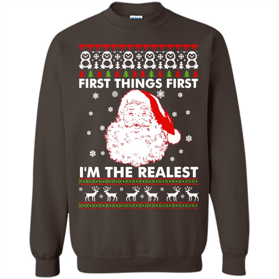 Santa First things first i’m the realest Christmas - Sweatshirt