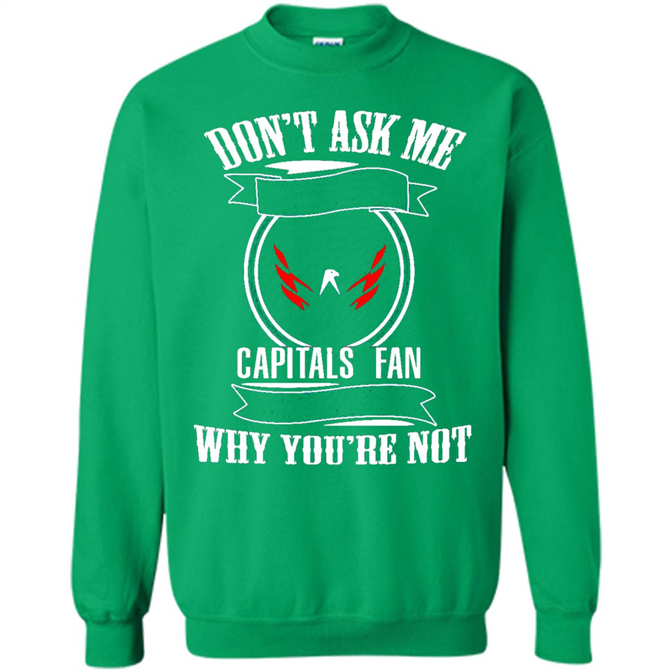 Don't Ask Me Why I'm A Washington Capitals Fan Ask Yourself