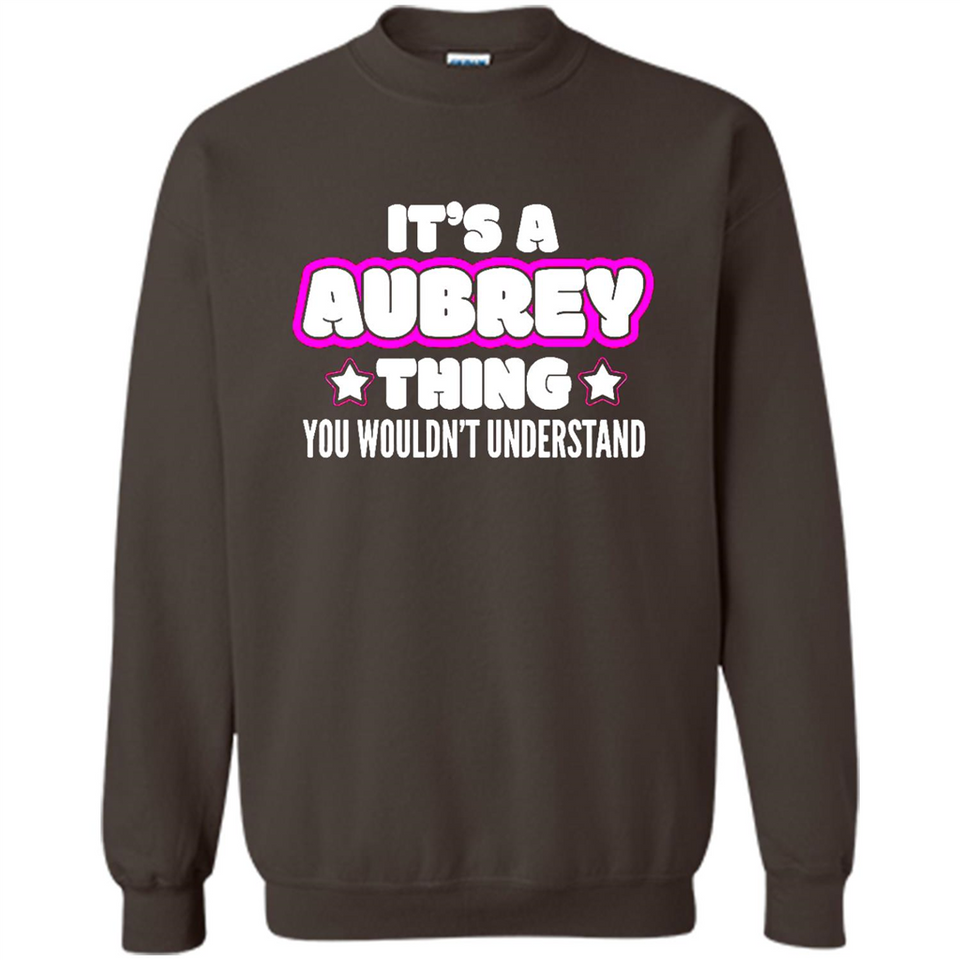 It's A Aubrey Thing You Wouldn't Understand - Sweatshirt