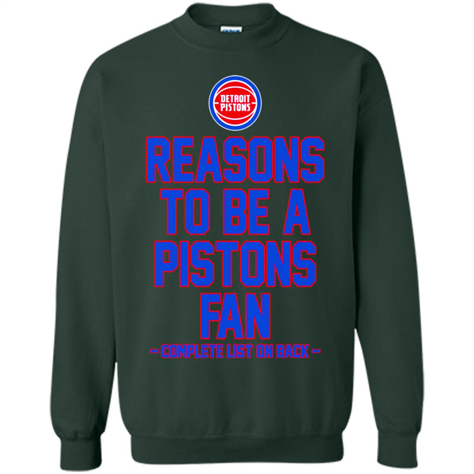 Reasons to be a Detroit Pistons Fan Complete List on Back - Sweatshirt