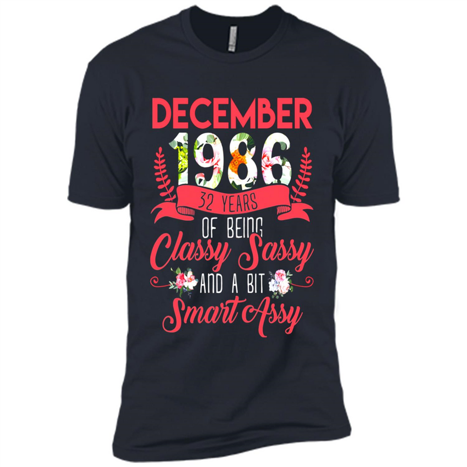 December 1986 32 Years Of Being Classy Sassy - Premium Short Sleeve T-Shirt