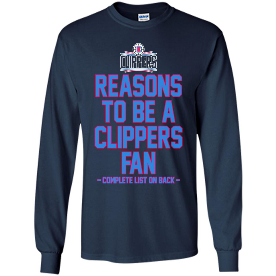 Reasons to be a LA Clippers Fan Complete List on Back - Long Sleeve T-Shirt