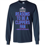 Reasons to be a LA Clippers Fan Complete List on Back - Long Sleeve T-Shirt