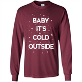 Baby It’s Cold Outside Christmas - Long Sleeve T-Shirt