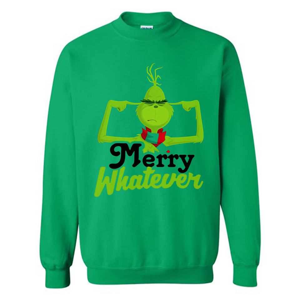 Grinch Merry Whatever Funny Christmas Sporty - Sweatshirt