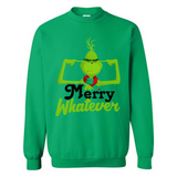 Grinch Merry Whatever Funny Christmas Sporty - Sweatshirt