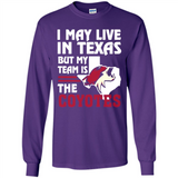 I May Live In Texas But My Team Is The Coyotes - Long Sleeve T-Shirt