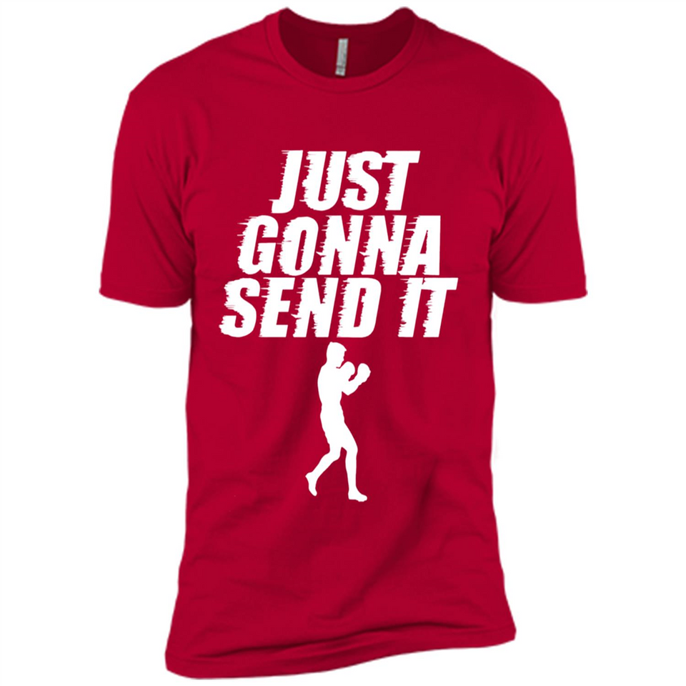 Just Gonna Send It Boxing Boxer Fighter Kick Fighting - Premium Short Sleeve T-Shirt