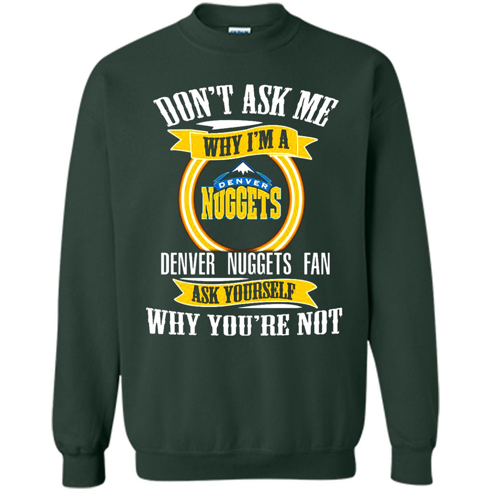Don't Ask Me Why I'm A Denver Nuggets Fan Ask Yourself
