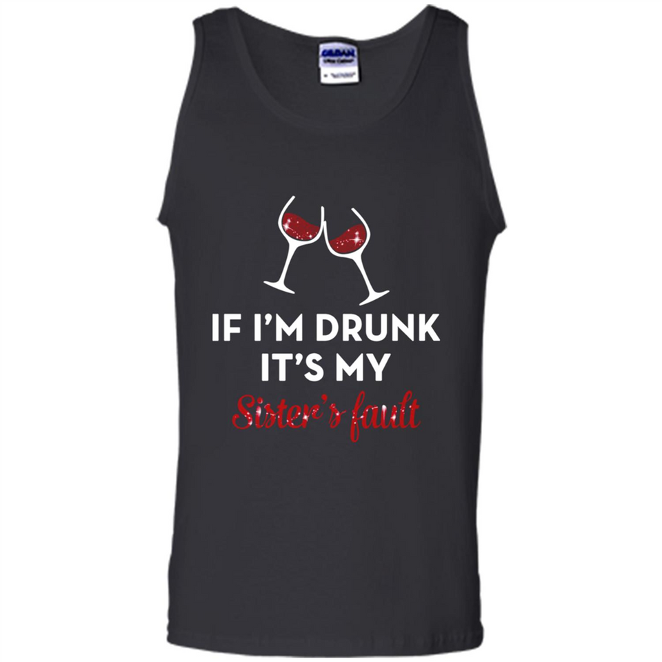 If I'm drunk it's my sister's fault