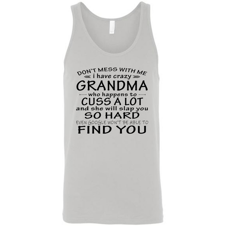 Don't Mess With Me My Grandma Is Crazy And She Will Slap You - Canvas Unisex Tank