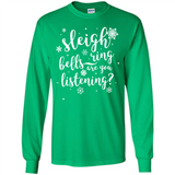 Sleigh Bells Ring Are You Listening Christmas Carol - Long Sleeve T-Shirt
