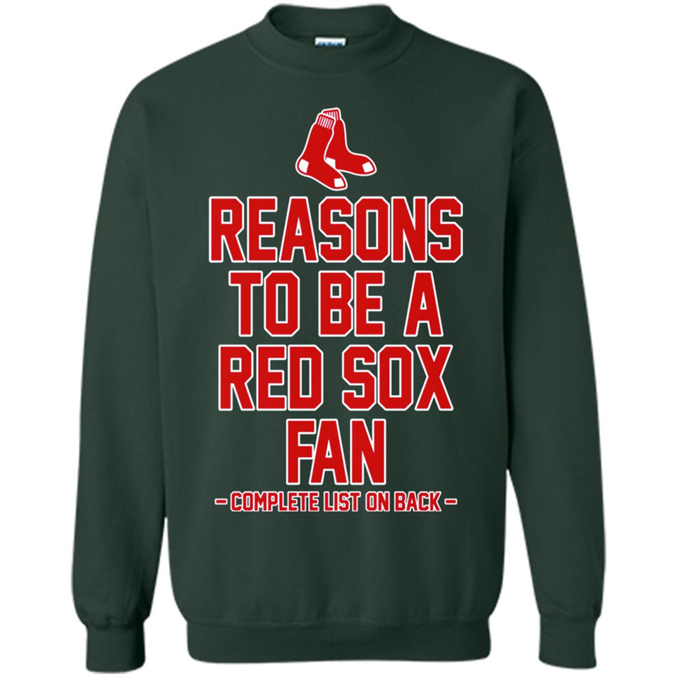 Reasons to be a Boston Red Sox Fan Complete List on Back - Sweatshirt