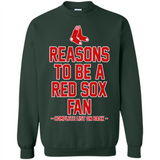 Reasons to be a Boston Red Sox Fan Complete List on Back - Sweatshirt
