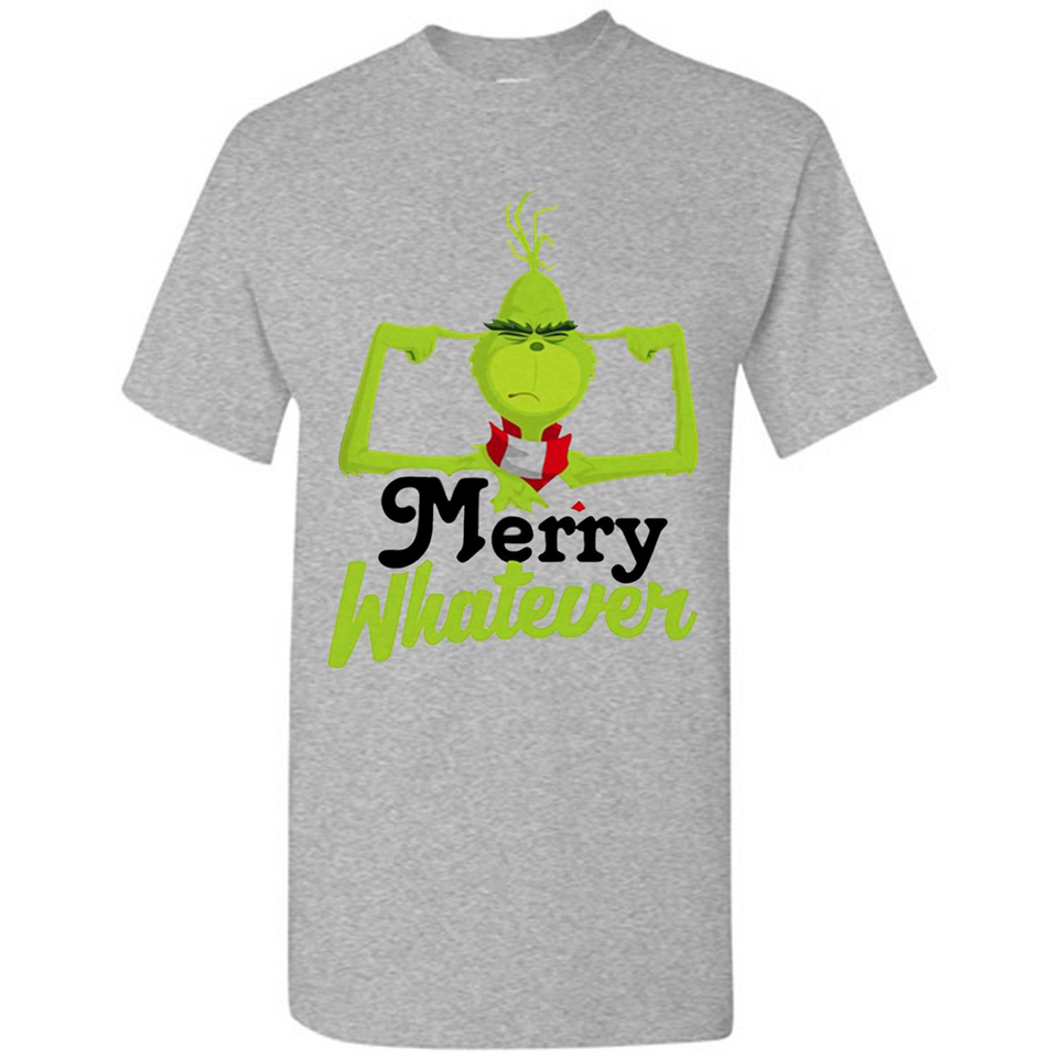 Grinch Merry Whatever Funny Christmas Sporty - Shirt