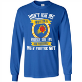 Don't Ask Me Why I'm A Phoenix Sun Fan Ask Yourself