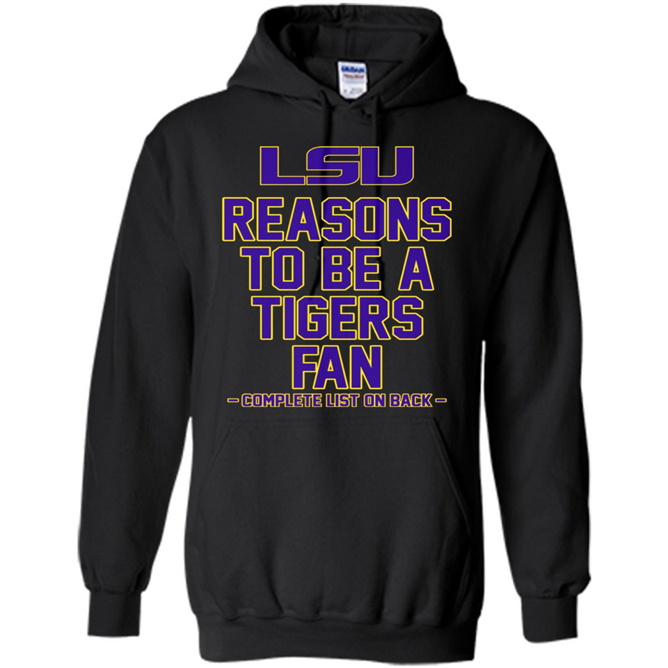 Reasons to be a LSU Tigers Fan Complete List on Back - Funny - Hoodie
